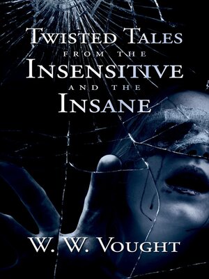 cover image of Twisted Tales from the Insensitive and the Insane